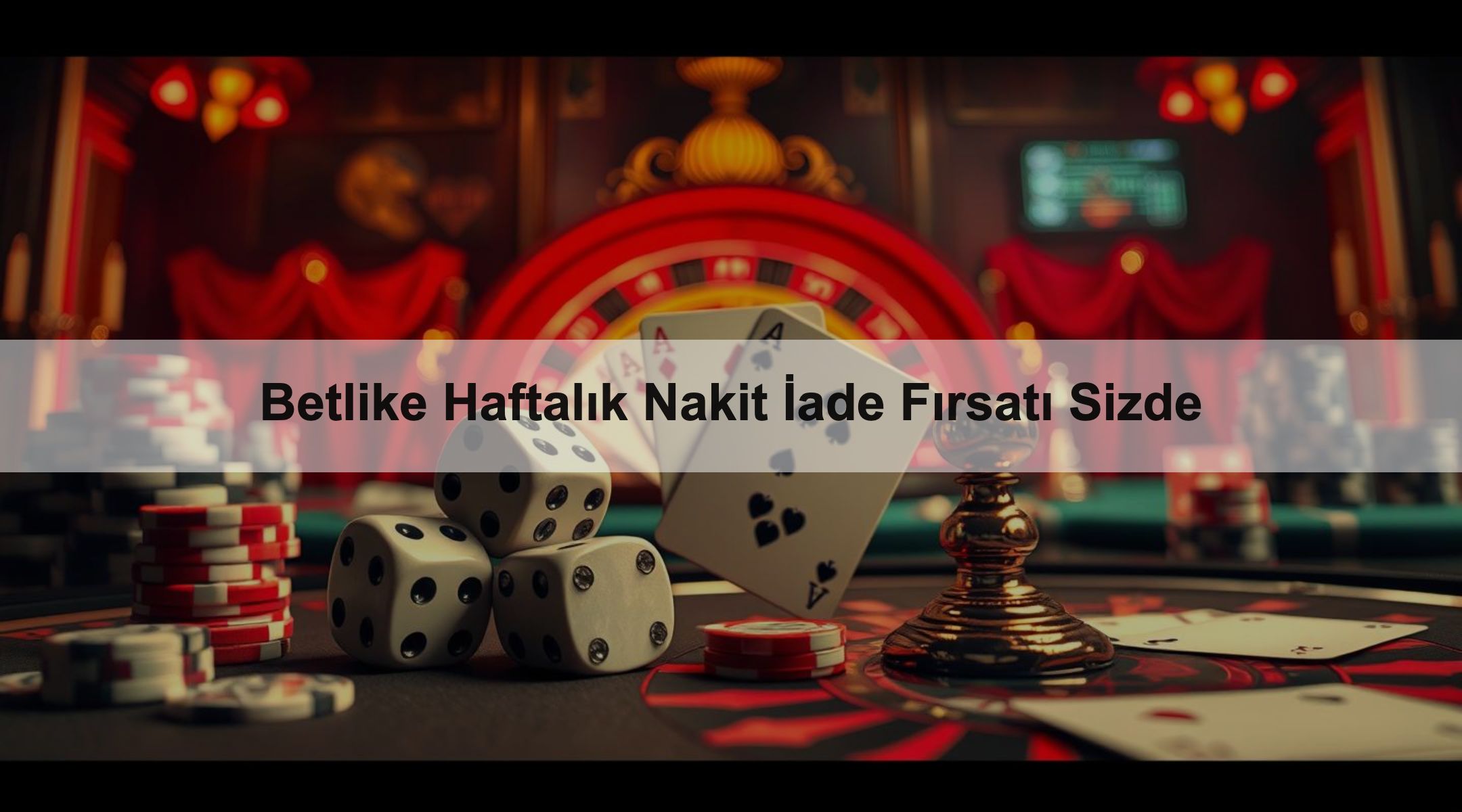 Betlike Haftalık Nakit İade Fırsatı Sizde 1 Betlike Haftalık Nakit İade Fırsatı Sizde