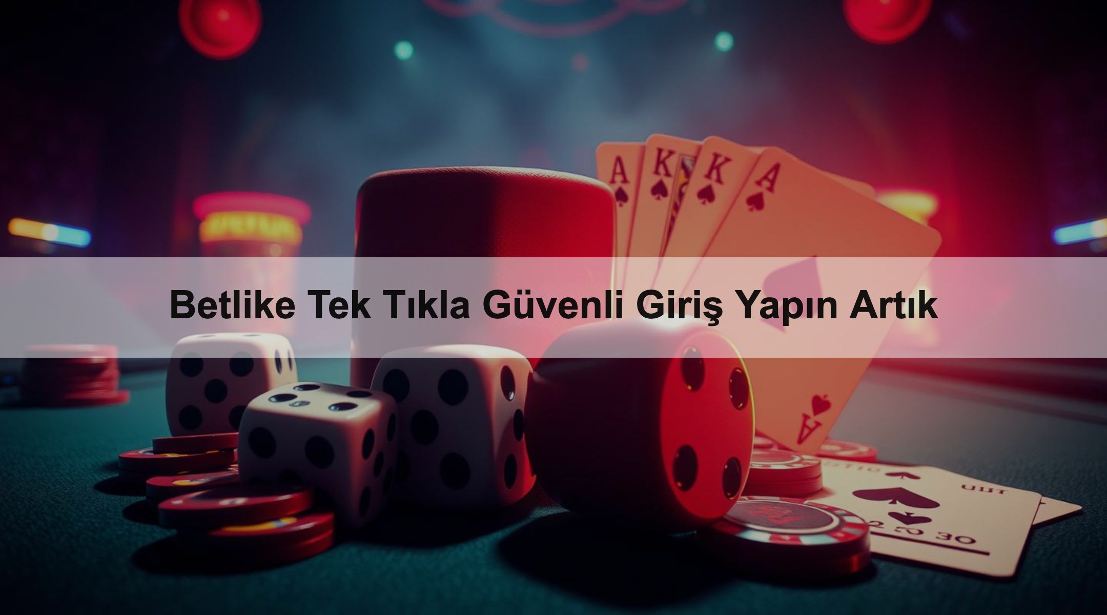 Betlike Tek Tıkla Güvenli Giriş Yapın Artık